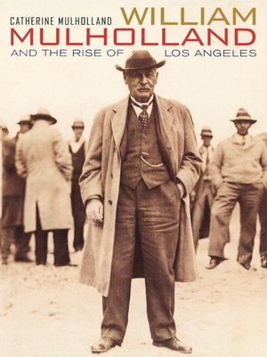 cover image of William Mulholland and the Rise of Los Angeles